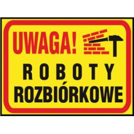 Z-TB24 - Tablica budowlana „Uwaga! Roboty rozbiórkowe” - 250x350
